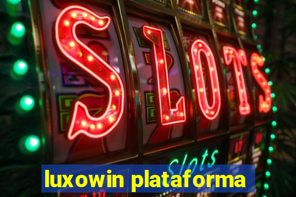 luxowin plataforma